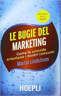 Al momento stai visualizzando Le bugie del marketing. Come le aziende orientano i nostri consumi