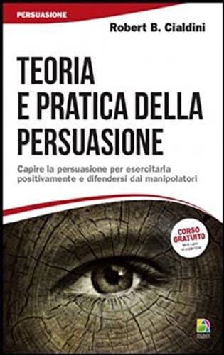 Scopri di più sull'articolo Teoria e pratica della persuasione di Robert Cialdini